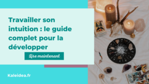 Comment travailler son intuition : le guide complet